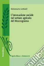 L'innovazione sociale nel settore agricolo del Mezzogiorno libro