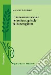 L'innovazione sociale nel settore agricolo del Mezzogiorno libro