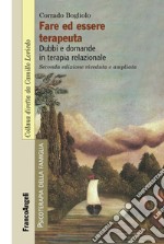 Fare ed essere terapeuta. Dubbi e domande in terapia relazionale libro