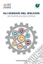 Gli scenari del welfare. Più pilastri, un solo sistema libro