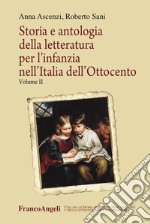 Storia e antologia della letteratura per l'infanzia nell'Italia dell'Ottocento. Vol. 2 libro usato