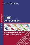 Il DNA delle vendite. Decidere, negoziare e accordarsi in modo etico e strategico libro