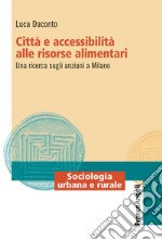 Città e accessibilità alle risorse alimentari. Una ricerca sugli anziani a Milano