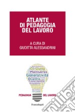 Atlante di pedagogia del lavoro. Ediz. bilingue libro