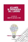 Atlante di pedagogia del lavoro. Ediz. bilingue libro di Alessandrini G. (cur.)