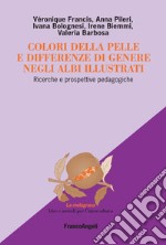 Colori della pelle e differenze di genere negli albi illustrati. Ricerche e prospettive pedagogiche libro