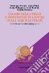 Colori della pelle e differenze di genere negli albi illustrati. Ricerche e prospettive pedagogiche libro