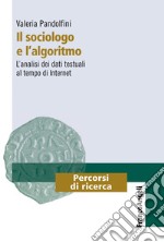 Il sociologo e l'algoritmo. L'analisi dei dati testuali al tempo di internet