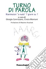 Turno di parola. Rianimatori «a nudo» 7 giorni su 7 libro