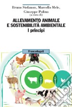 Allevamento animale e sostenibilità ambientale. Vol. 1: I principi libro