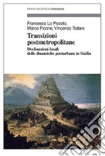 Transizioni post metropolitane. Declinazioni locali delle dinamiche posturbane in Sicilia libro