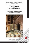 L'ascensore in architettura. Progettazione, dimensionamento, normativa e casi studio libro