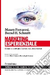 Marketing esperienziale. Come sviluppare l'esperienza di consumo libro