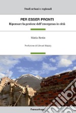 Per esser pronti. Ripensare la gestione dell'emergenza in città libro