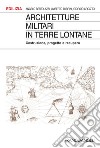 Architetture militari in terre lontane. Costruzione, progetto e recupero libro