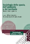 Sociologia dello spazio, dell'ambiente e del territorio. Nuova ediz. libro