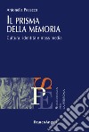 Il prisma della memoria. Cultura, identità e mass media libro