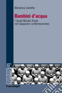 Bambini d'acqua. I rituali Mizuko Kuyo nel Giappone contemporaneo