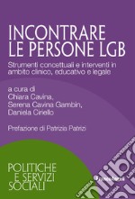 Incontrare persone LGB. Strumenti concettuali e interventi in ambito clinico, educativo e legale