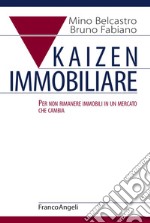 Kaizen immobiliare. Per non rimanere immobili in un mercato che cambia libro