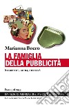 La famiglia della pubblicità. Stereotipi, ruoli, identità libro di Boero Marianna