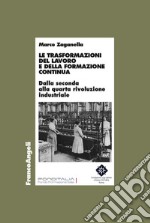 Le trasformazioni del lavoro e della formazione continua. Dalla seconda alla quarta rivoluzione industriale libro