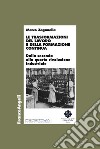 Le trasformazioni del lavoro e della formazione continua. Dalla seconda alla quarta rivoluzione industriale libro di Zaganella Marco