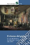 Il ritorno del giglio. L'esilio dei Borbone tra diplomazia e guerra civile 1861-1870 libro di Facineroso Alessia