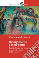 Risorgimento cosmopolita. Esuli in Spagna tra rivoluzione e controrivoluzione 1833-1839