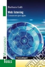 Web listening. Conoscere per agire