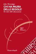 Chi ha paura delle regole? Il reale dell'educazione libro