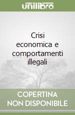 Crisi economica e comportamenti illegali libro