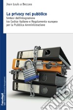 La privacy nel pubblico. Sintesi dell'integrazione tra Codice italiano e Regolamento europeo per la Pubblica Amministrazione