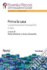 Prima la casa. La sperimentazione Housing First in Italia libro