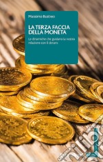 La terza faccia della moneta. Le dinamiche che guidano la nostra relazione con il denaro libro