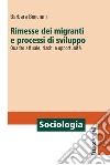 Rimesse dei migranti e processi di sviluppo. Quadro attuale, rischi e opportunità libro di Bonciani Barbara