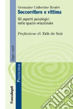 Soccorritore e vittima. Gli aspetti psicologici nello spazio relazionale libro