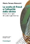 La svolta di Freud e l'attualità della clinica. Scenari alle origini della psicologia dinamica libro di Maiocchi Maria Teresa