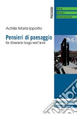 Pensieri di paesaggio. Un itinerario lungo vent'anni libro