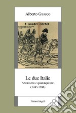 Le due Italie. Azionismo e qualunquismo (1943-1948) libro