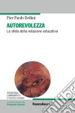 Autorevolezza. La sfida della relazione educativa libro