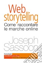 Web storytelling. Come raccontare le marche online libro