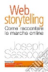 Web storytelling. Come raccontare le marche online libro di Sassoon Joseph