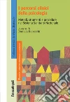 I percorsi clinici della psicologia. Metodi, strumenti e procedure nel Sistema Sanitario Nazionale libro