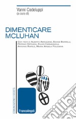 Dimenticare McLuhan libro