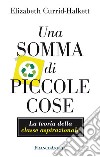 Una somma di piccole cose. La teoria della classe aspirazionale. Con Contenuto digitale per accesso on line libro