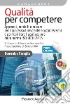 Qualità per competere. Approcci, modelli e misure per il miglioramento dell'efficacia strategica e dell'efficienza operativa dei sistemi di gestione libro