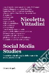 Social media studies. I social media alla soglia della maturità: storia, teorie e temi libro