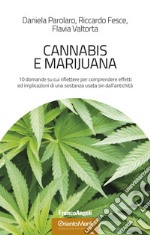 Cannabis e marijuana. 10 domande su cui riflettere per comprendere effetti ed implicazioni di una sostanza usata sin dall'antichità libro