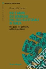 Usi e abusi dei sondaggi politico-elettorali in Italia. Una guida per giornalisti, politici e ricercatori libro